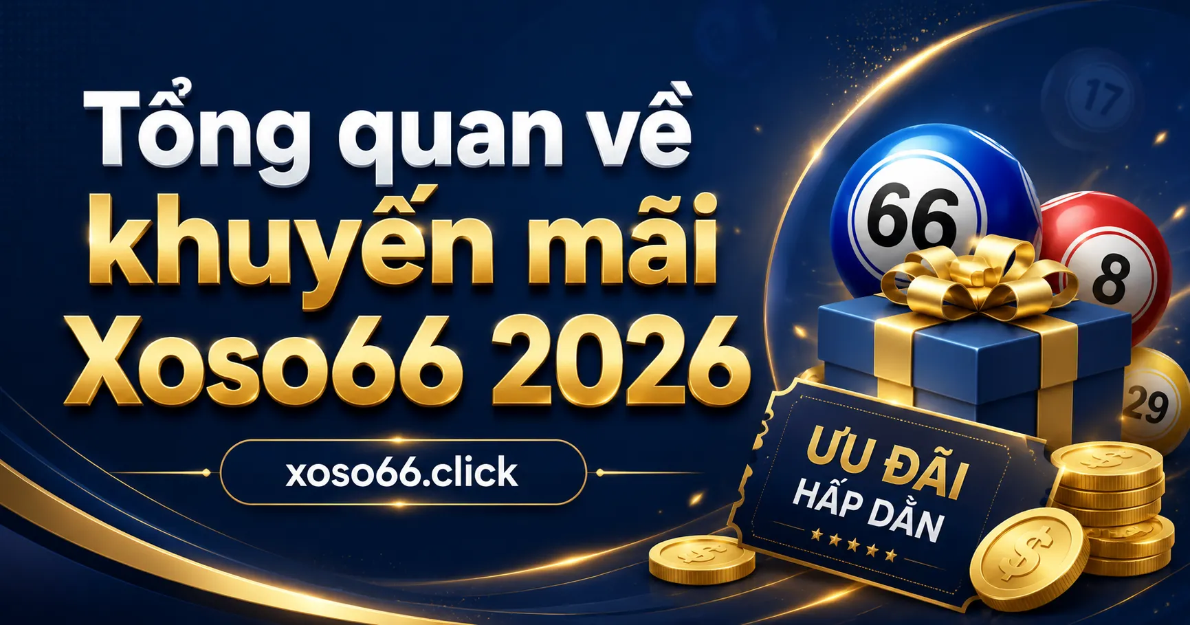 Khuyến Mãi Xoso66 2026 – Ưu Đãi Mới Và Điều Kiện Nhận Thưởng 1 Tổng quan về khuyến mãi Xoso66 2026